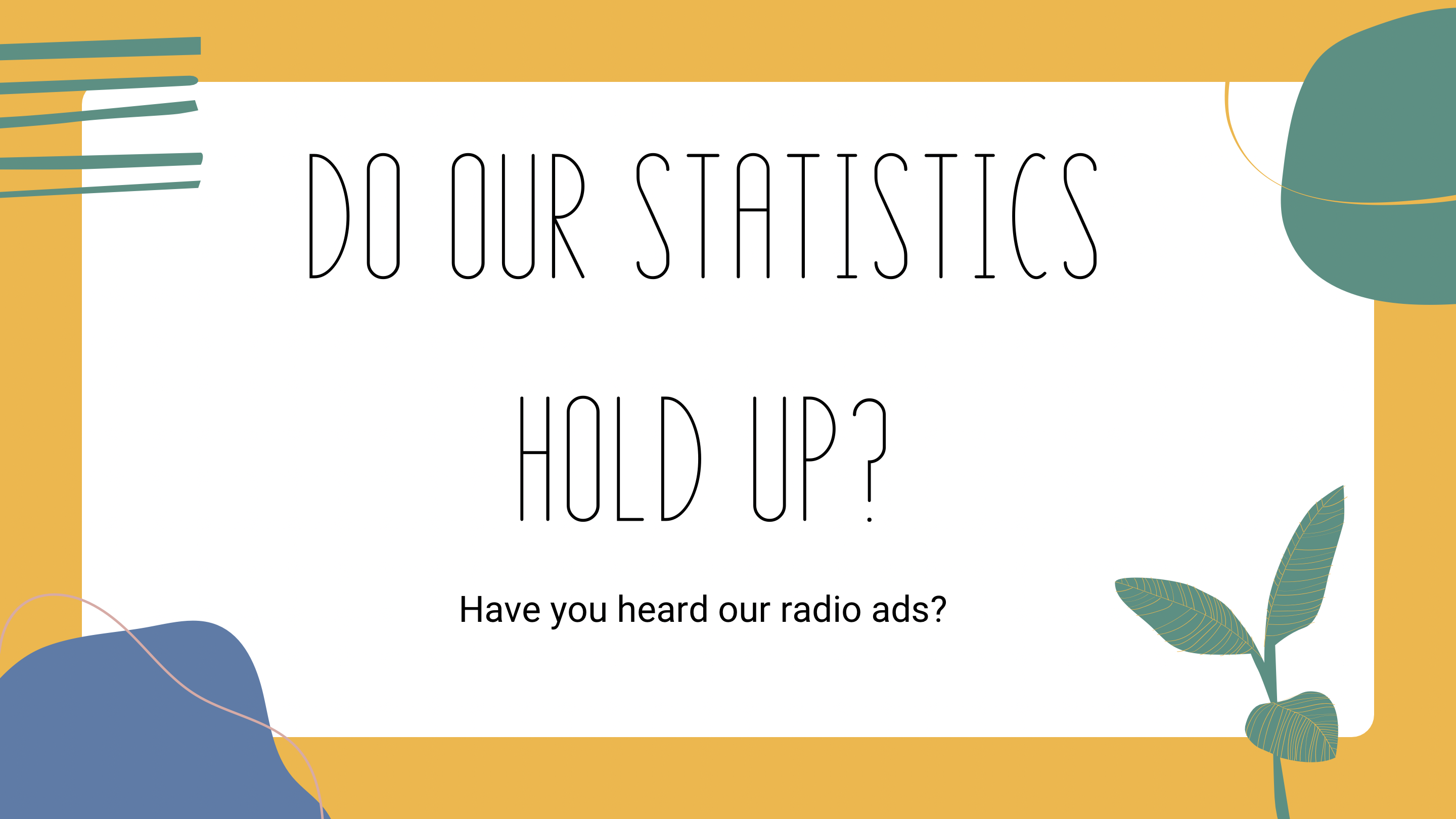 Do our Statistics hold up?