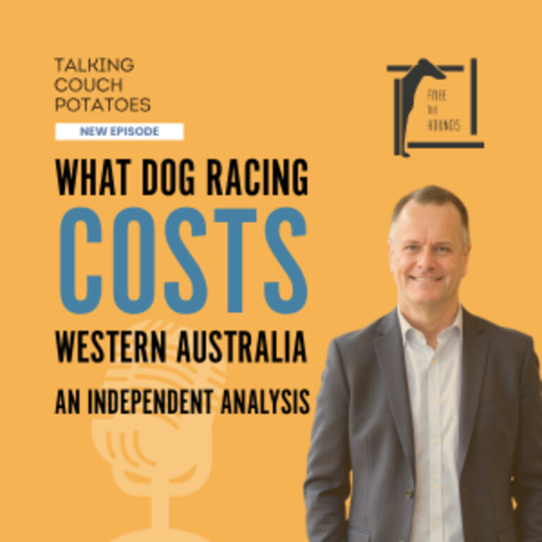 EP69: What Dog Racing Costs Western Australia: An Independent Analysis